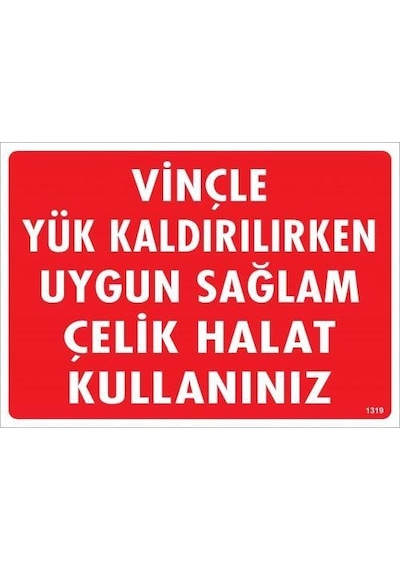 Vinçle Yük Kaldırırken Uygun Sağlam Çelik Halat Kullanınız Uyarı Levhası 25x35 Kod:1319
