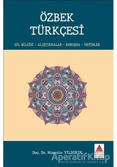 Özbek Türkçesi: Dil Bilgisi - Alıştırmalar - Konuşma - Metinler - Hüseyin Yıldırım - Delta Kültür Yayınevi