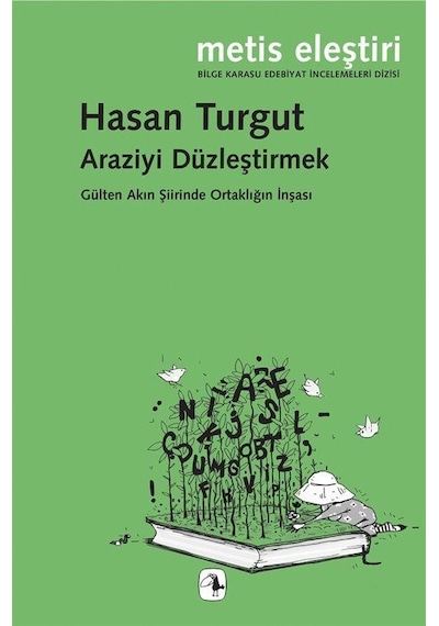 Araziyi Düzleştirmek - Gülten Akın Şiirinde Ortaklığın İnşası - Hasan Turgut - Metis Yayınları