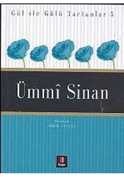 Ummi Sinan - Gül ile Gülü Tartanlar 5 - İskender Pala - Kapı Yayınları