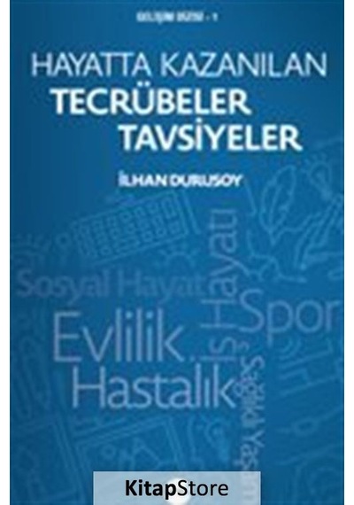 Hayatta Kazanılan Tecrübeler Tavsiyeler - İlhan Durusoy - Boyut Yayın Grubu