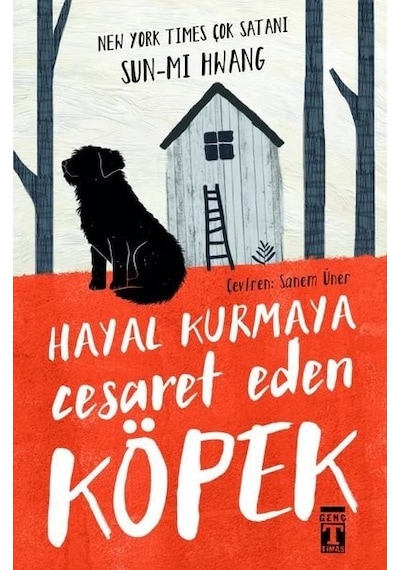 Hayal Kurmaya Cesaret Eden Köpek - Sun-mi Hwang - Genç Timaş