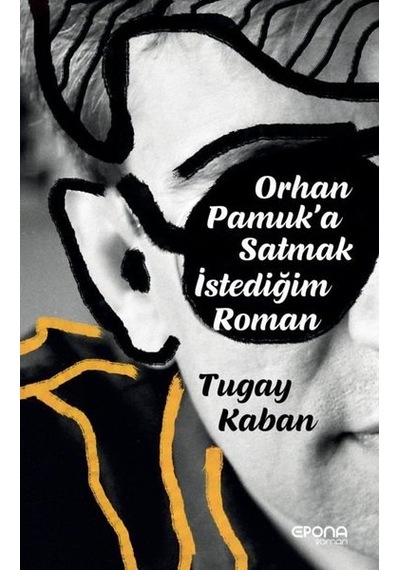 Orhan Pamuka Satmak İstediğim Roman - Tugay Kaban - Epona
