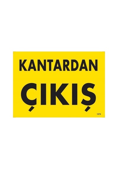 Kantardan Çıkış Uyarı Levhası 25x35 Kod:1579 - Elwm-286547