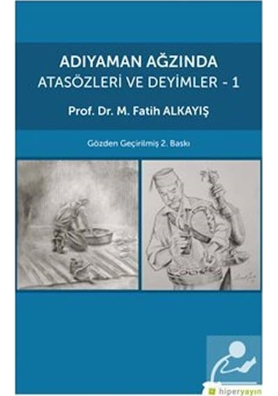 Adıyaman Ağzında Atasözleri ve Deyimler 1 / Dr. M. Fatih Alkayış