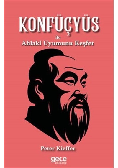 Konfüçyüs İle Ahlaki Uyumunu Keşfet / Peter Kieffer
