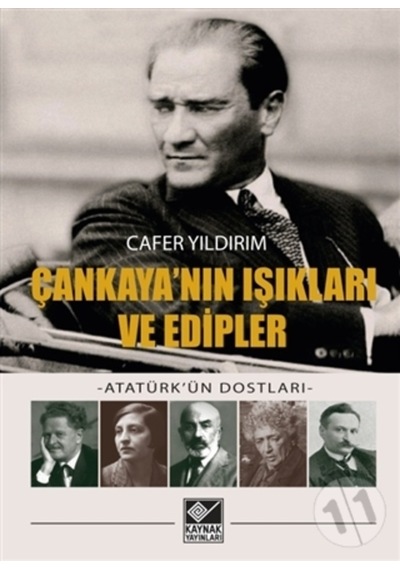 Çankaya'nın Işıkları ve Edipler - Atatürk'ün Dostları - Cafer Yıldırım - Kaynak Yayınları