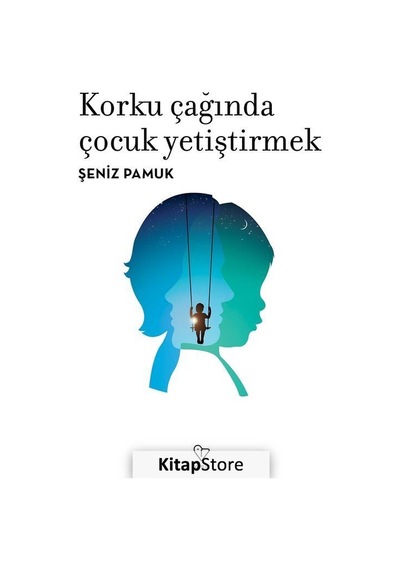 Korku Çağında Çocuk Yetiştirmek / Şeniz Pamuk