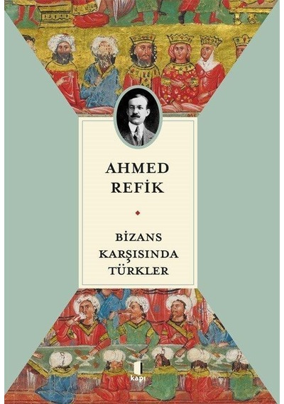Bizans Karşısında Türkler / Ahmed Refik
