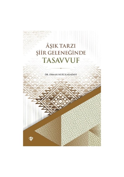 Aşık Tarzı Şiir Geleneğinde Tasavvuf Osman Nuri Karadayı - Diyanet Vakfı Yayınları