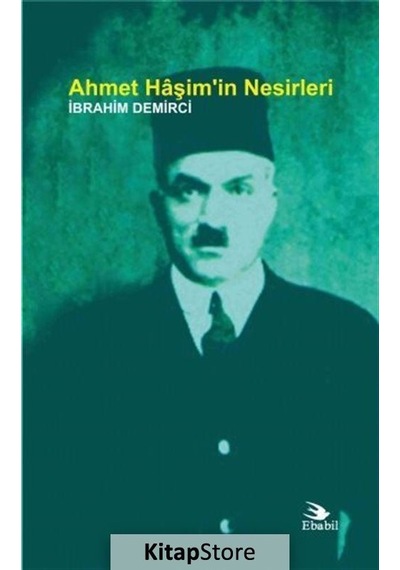 Ahmet Haşim'in Nesirleri - İbrahim Demirci - Ebabil