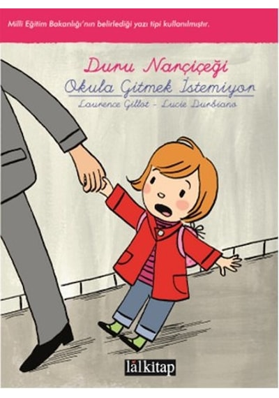 Duru Narçiçeği - Okula Gitmek İstemiyor - Laurance Gillot -  Lucie Durbiano - Lal