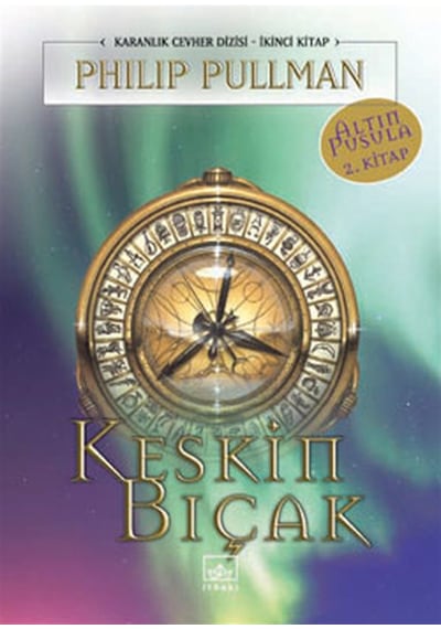 Keskin Bıçak - Altın Pusula Dizisi 2.kitap - Philip Pullman - İthaki Yayınları