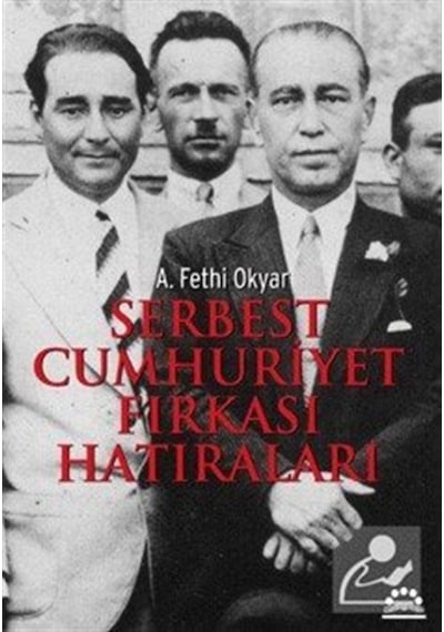 Serbest Cumhuriyet Fırkası Hatıraları - Ali Fethi Okyar - Örgün Yayınları