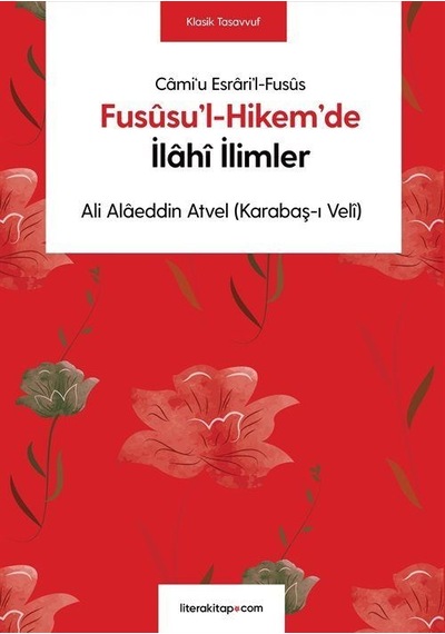 Fusûsu'l-hikem'de İlahî İlimler / Ali Alâeddin Atvel