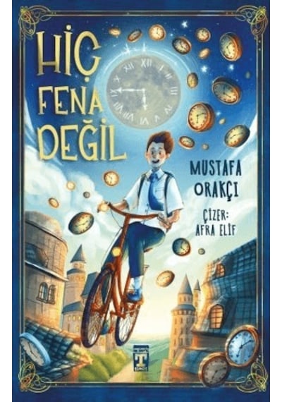 Hiç Fena Değil - Mustafa Orakçı - Timaş İlk Genç