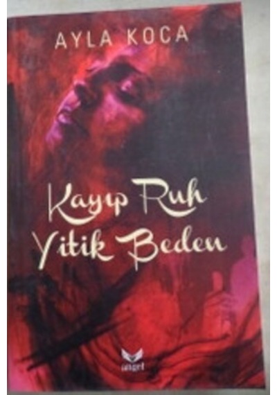 Kayıp Ruh Yitik Beden/ayla Koca