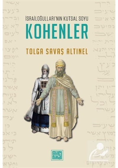 İsrailoğulları'nın Kutsal Soyu Kohenler / Tolga Savaş Altınel