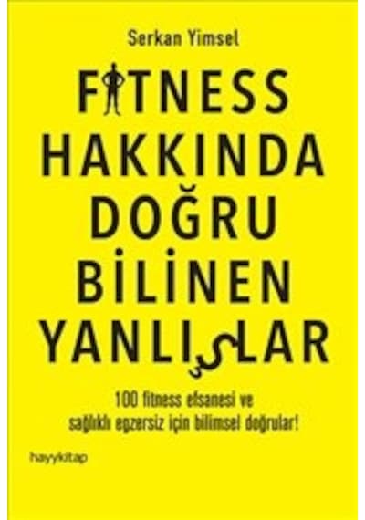 Fitness Hakkında Doğru Bilinen Yanlışlar - Serkan Yimsel - Hayykitap
