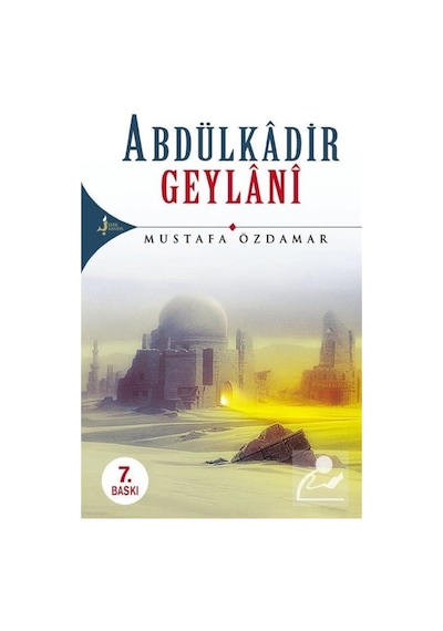 Abdülkadir Geylani - Mustafa Özdamar - Kırk Kandil Yayınları