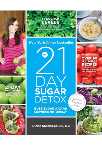 The 21-day Sugar Detox: Bust Sugar And Carb Cravings Naturally