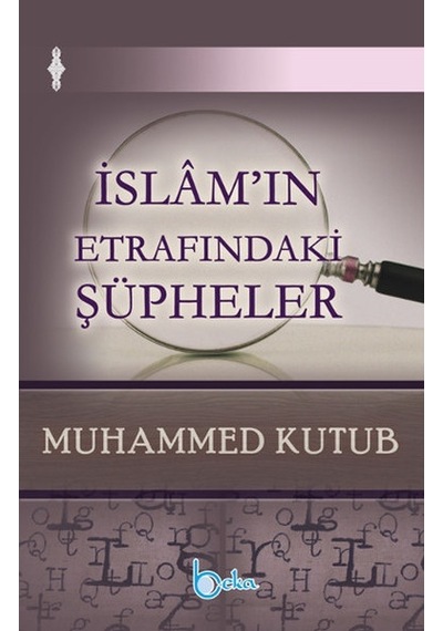 İslam'ın Etrafındaki Şüpheler  - Muhammed Kutub  - Beka Yayınları