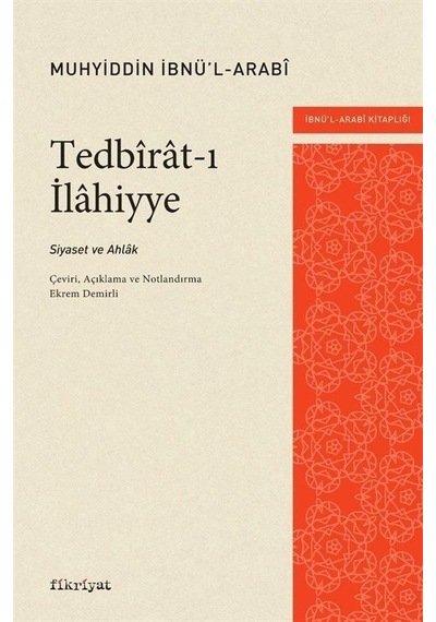 Tedbirat-ı İlahiyye: Siyaset ve Ahlak - Muhyiddin İbnü'l Arabi - Fikriyat