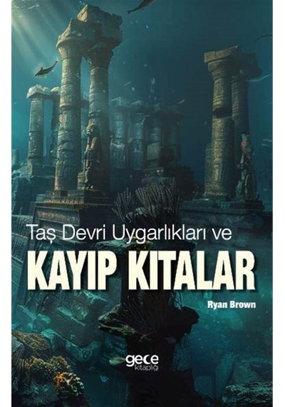 Taş Devri Uygarlıkları Ve Kayıp Kıtalar / Ryan Brown