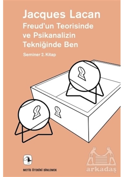 Freud'un Teorisinde ve Psikanalizin Tekniğinde Ben - Jacques Lacan - Metis Yayınları