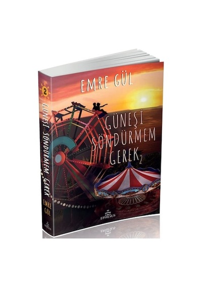 Güneşi Söndürmem Gerek 2 Ciltsiz - Emre Gül - Ephesus Yayınları