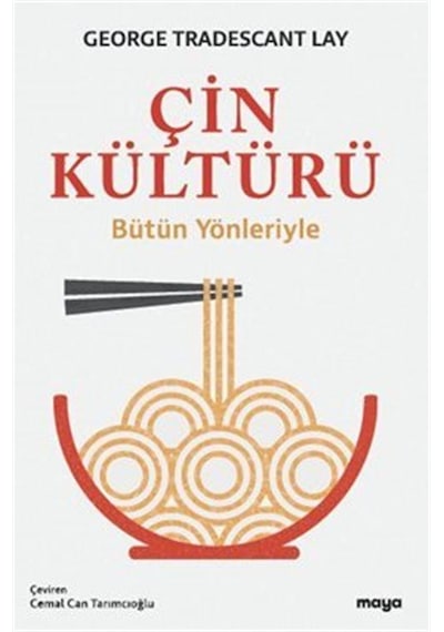 Çin Kültürü - Bütün Yönleriyle - George Tradescant Lay - Maya Kitap