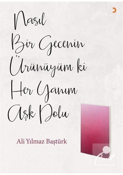 Nasıl Bir Gecenin Ürünüyüm ki Her Yanım Aşk Dolu - Ali Yılmaz Baştürk - Cinius