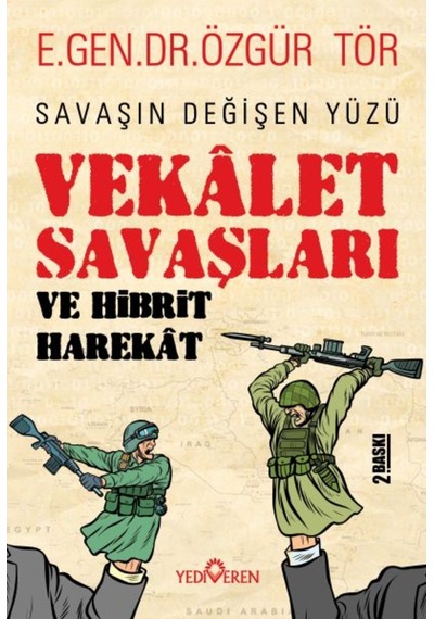 Vekalet Savaşları ve Hibrit Harekat - Savaşın Değişen Yüzü - Özgür Tör - Yediveren Yayınları