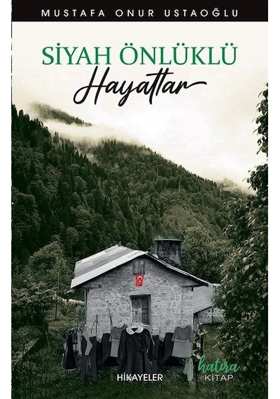 Siyah Önlüklü Hayatlar - Hikayeler - Mustafa Onur Ustaoğlu - Hatıra Kitap