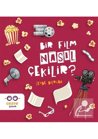 Bir Film Nasıl Çekilir / Sevde Dilruba Ünyeli