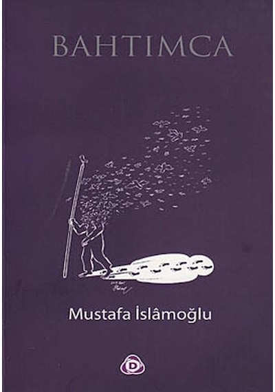 Bahtımca - Mustafa İslamoğlu - Düşün Yayıncılık
