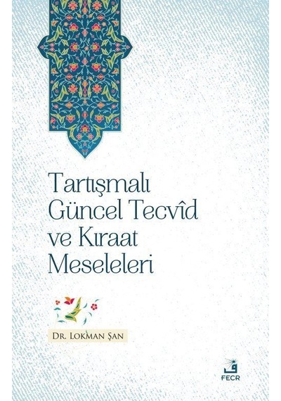 Tartısmalı Guncel Tecvid ve Kıraat Meseleleri - Lokman Şan - Fecr Yayınları