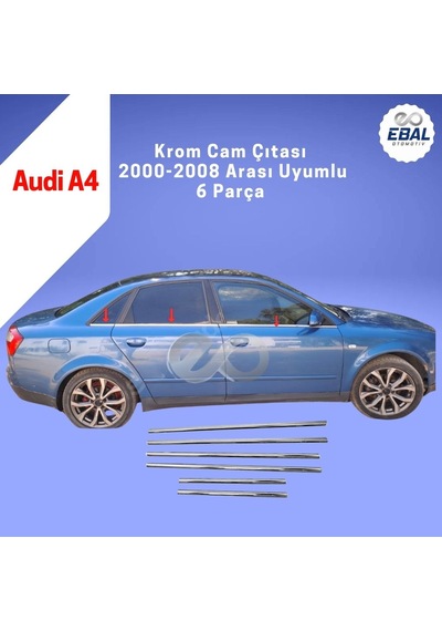 Ebal Otomotiv Audi A4 Krom Cam Çıtası 6 prç. 2000-2008 Arası P. Çelik