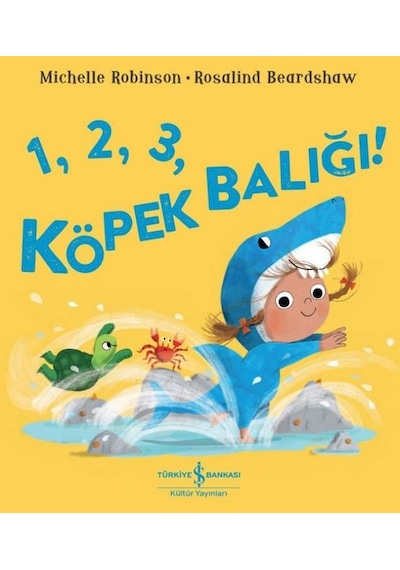 123 Köpek Balığı! - Michelle Robinson - İş Bankası Kültür Yayınları