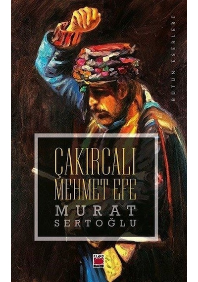 Çakırcalı Mehmet Efe / Murat Sertoğlu