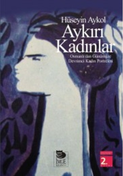 Aykırı Kadınlar & Osmanlıdan Günümüze Devrimci Kadın Portreleri 9789755337104