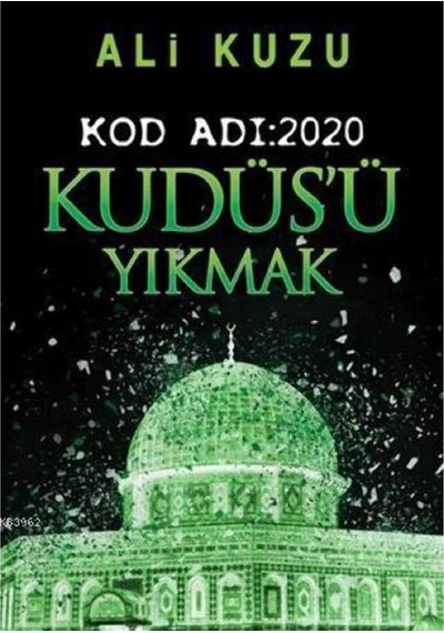 Kudüsü Yıkmak: Kod Adı: 2020 - Ali Kuzu İlk Baskı 2018
