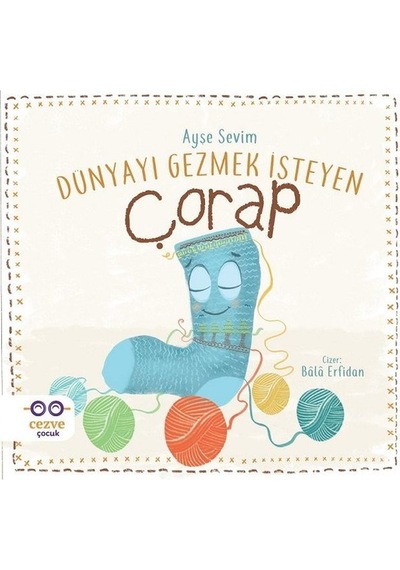 Dünyayı Gezmek İsteyen Çorap - Ayşe Sevim - Cezve Çocuk