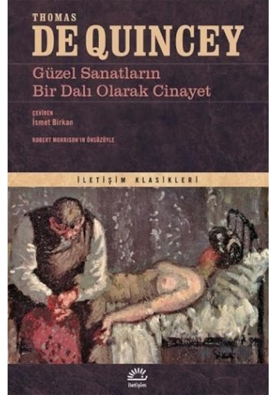 Güzel Sanatların Bir Dalı Olarak Cinayet - Thomas de Quincey - İletişim Yayınları