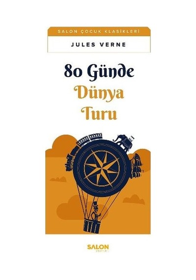 80 Günde Dünya Turu - Salon Çocuk Klasikleri - Jules Verne - Salon Yayınları