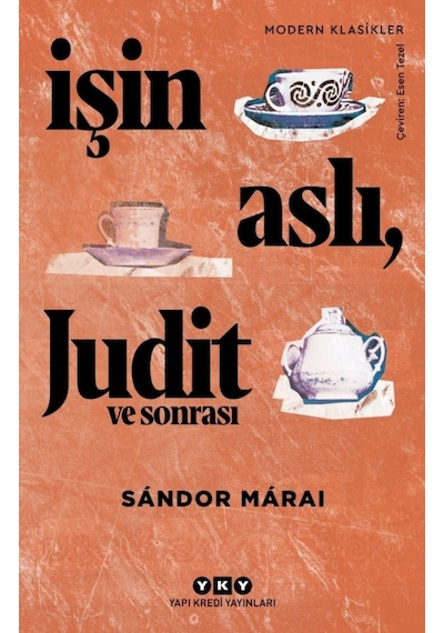 Işin Aslı. Judit ve Sonrası Sandor Marai Yapı Kredi Yayınları