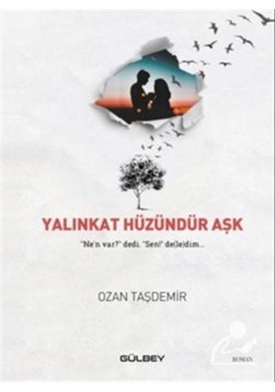 Yalınkat Hüzündür Aşk - Ozan Taşdemir - Gülbey Yayınları