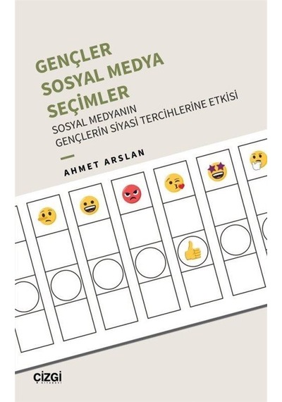 Gençler Sosyal Medya Seçimler - Ahmet Arslan - Çizgi Kitabevi