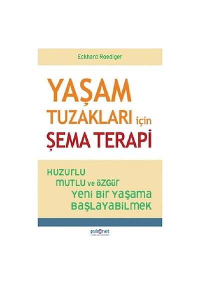 Yaşam Tuzakları İçin Şema Terapi - Eckhard Roediger - Psikonet