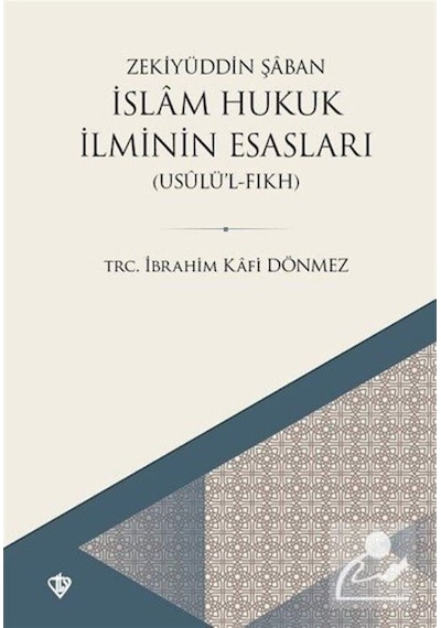 İslam Hukuk İlminin Esasları(Usulü'l Fıkh) - Zekiyyüddin Şa'ban - Türkiye Diyanet Vakfı Yayınları